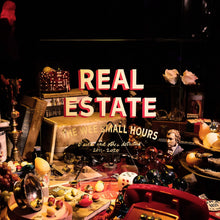 Load image into Gallery viewer, Real Estate - The Wee Small Hours: B-Sides and Other Detritus 2011-2025