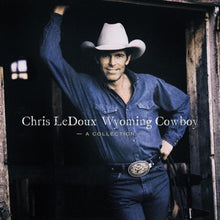 Load image into Gallery viewer, Chris LeDoux - Wyoming Cowboy: A Collection