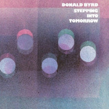 Load image into Gallery viewer, Donald Byrd - Stepping Into Tomorrow [180G/ Remastered] (Blue Note Classic Vinyl Series)
