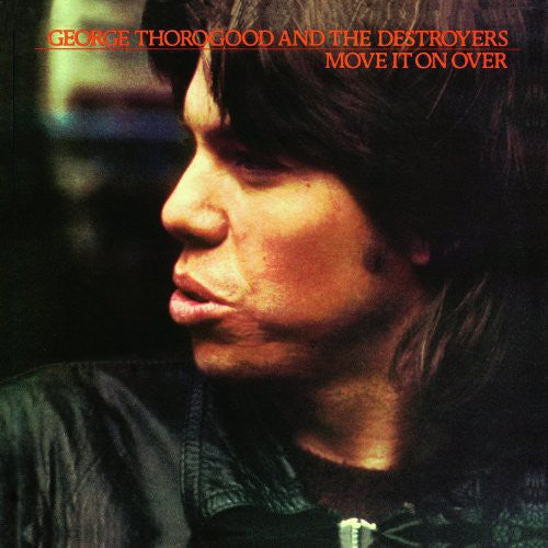 George Thorogood and the Destroyers - Move It on Over