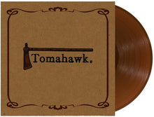 Load image into Gallery viewer, Tomahawk - Tomahawk [Indie Exclusive Opaque Brown Vinyl]
