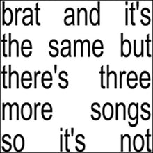 Load image into Gallery viewer, Charli XCX - Brat and It&#39;s the Same But There&#39;s Three More Songs So It&#39;s Not [2LP]
