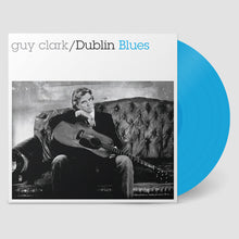 Load image into Gallery viewer, Guy Clark - Dublin Blues: 30th Anniversary Edition [Remastered/ Ltd Ed "Dublin Blue" Vinyl]
