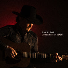 Load image into Gallery viewer, Zach Top - Ain't In It For My Health [2LP/ 45 RPM]
