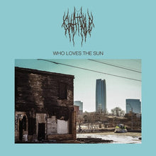 Load image into Gallery viewer, Chat Pile - Who Loves the Sun [Ltd Ed Baby Blue Vinyl]
