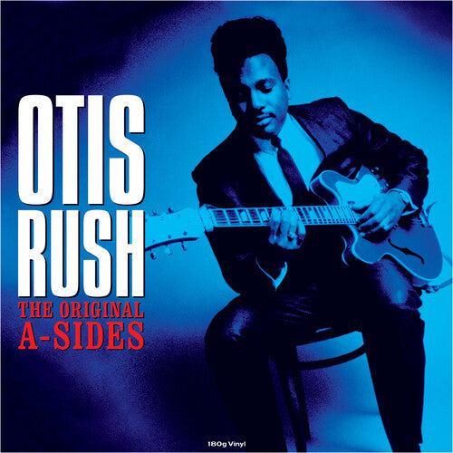 Otis Rush - The Original A-Sides