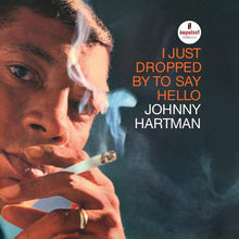 Load image into Gallery viewer, Johnny Hartman - I Just Dropped By To Say Hello[180G] (Verve By Request Series)
