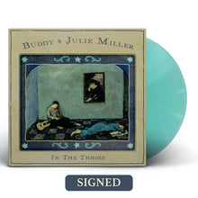 Load image into Gallery viewer, Buddy and Julie Miller - In the Throes [Ltd Ed Seaglass Colored Vinyl/ Autographed/ Indie Exclusive]
