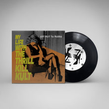 Load image into Gallery viewer, My Life with the Thrill Kill Kult - Any Way Ya Wanna b/w Sex on Wheelz [7&quot;]
