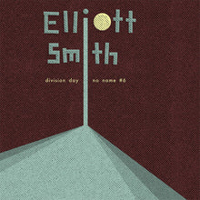 Load image into Gallery viewer, Elliott Smith - Division Day b/w No Name #6 [7"/ Ltd Ed Yellow Vinyl]

