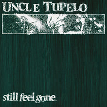 Load image into Gallery viewer, PRE-ORDER - Uncle Tupelo - Still Feel Gone [180G/ Remastered] (MOV) - STREET DATE FRIDAY NOVEMBER 27

