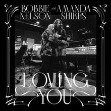 Load image into Gallery viewer, Bobbie Nelson and Amanda Shires - Loving You [Ltd Ed White Vinyl]
