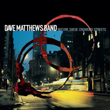 Load image into Gallery viewer, Dave Matthews Band - Before These Crowded Streets: 25th Anniversary Edition [2LP/ Booklet/ Photos]

