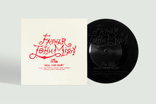 Load image into Gallery viewer, Father John Misty - Real Love Baby [7"/ Etched Side B]
