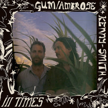 Load image into Gallery viewer, Gum / Ambrose Kenny-Smith - Ill Times [Black Vinyl/ Brown Cardboard Housing]
