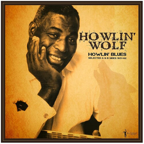 Howlin' Wolf - Howlin' Blues Selected A & B Sides 1951 - 1962