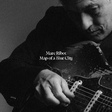 Load image into Gallery viewer, Marc Ribot - Map of a Blue City [Indie Exclusive Blue Vinyl or Black Vinyl]
