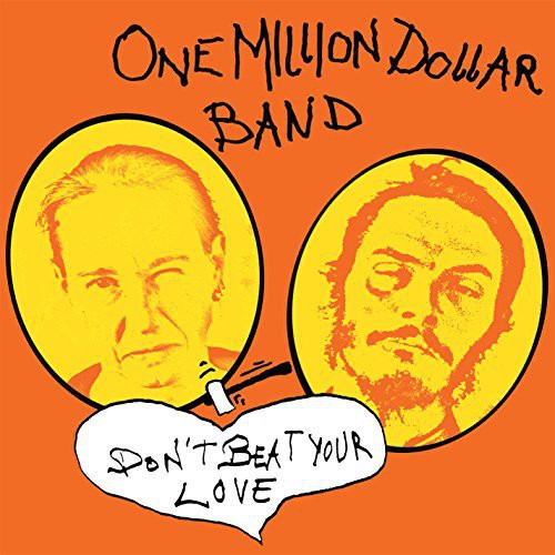 One Million Dollar Band - Don't Beat Your Love