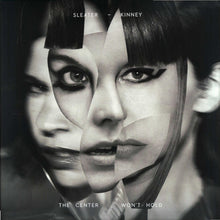 Load image into Gallery viewer, Sleater-Kinney - The Center Won't Hold [180G]

