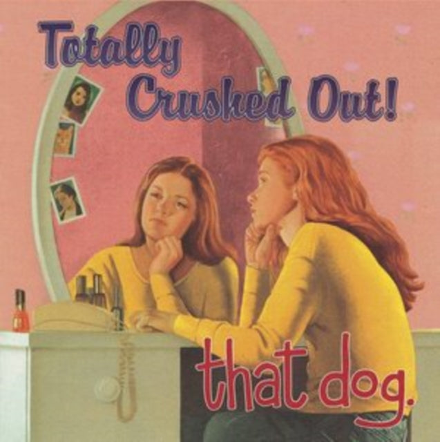 that dog. - Totally Crushed Out!: 25th Anniversary Edition [180G]