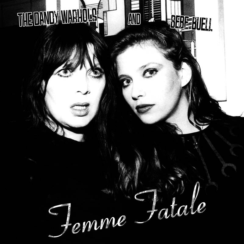 Dandy Warhols, The and Bebe Buell - Femme Fatale b/w You Are Killing Me (Acoustic) [7