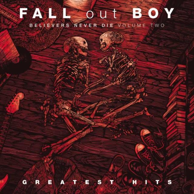 Fall Out Boy - Believers Never Die, Volume Two: Greatest Hits