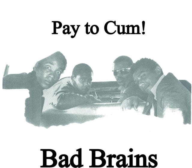 Bad Brains - Pay to Cum b/w Stay Close to Me [7