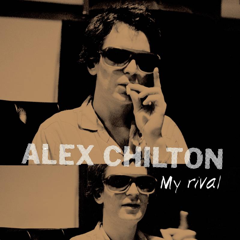 Alex Chilton - My Rival 10