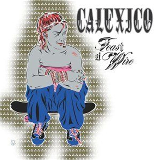 Calexico - Feast of Wire [2LP]