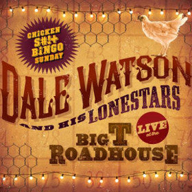 Dale Watson and His Lonestars - Live at the Big T Roadhouse: Chicken S#!+ Bingo Sunday