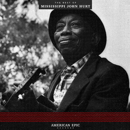 Mississippi John Hurt - American Epic: The Best of Mississippi John Hurt