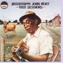 Mississippi John Hurt - The 1928 Sessions