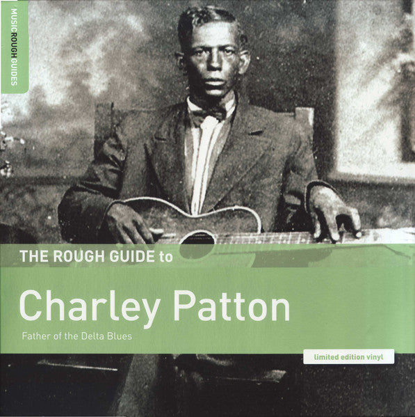 Charley Patton - The Rough Guide to Charley Patton: Father of the Delta Blues