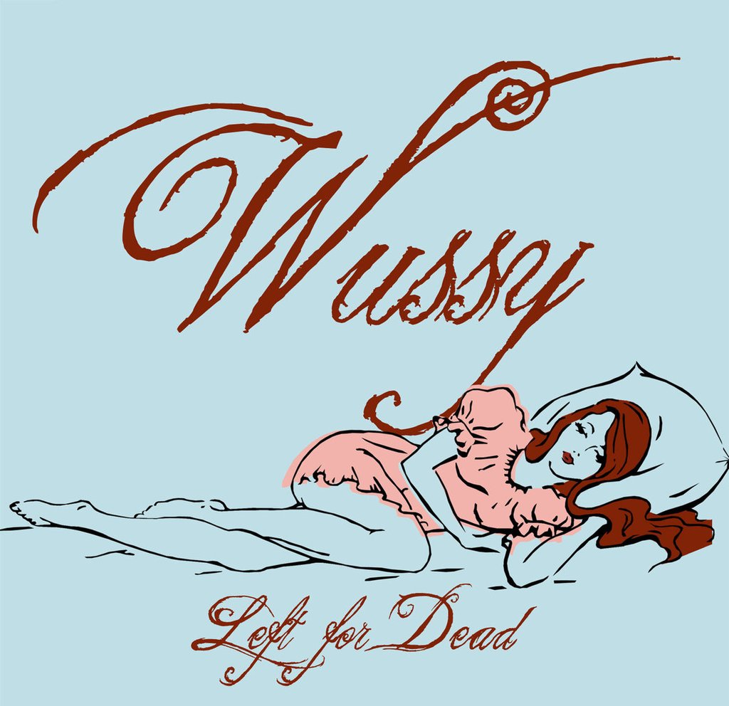 Wussy - Left for Dead