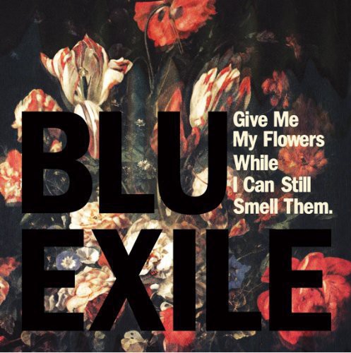 Blu & Exile - Give Me My Flowers While I Can Still Smell Them [2LP]