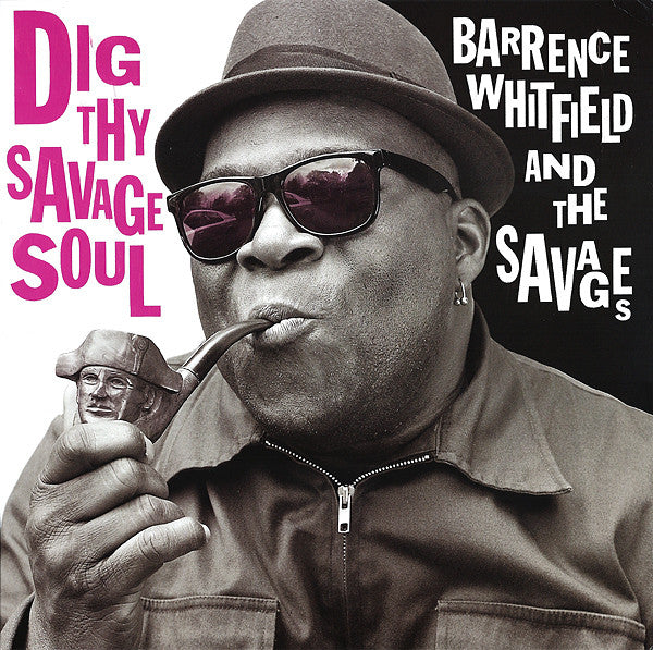 Barrence Whitfield and the Savages - Dig Thy Savage Soul
