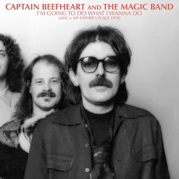 Captain Beefheart and The Magic Band - I'm Going to Do What I Wanna Do: Live at My Father's Place 1978 [2LP] (RSD 2023)