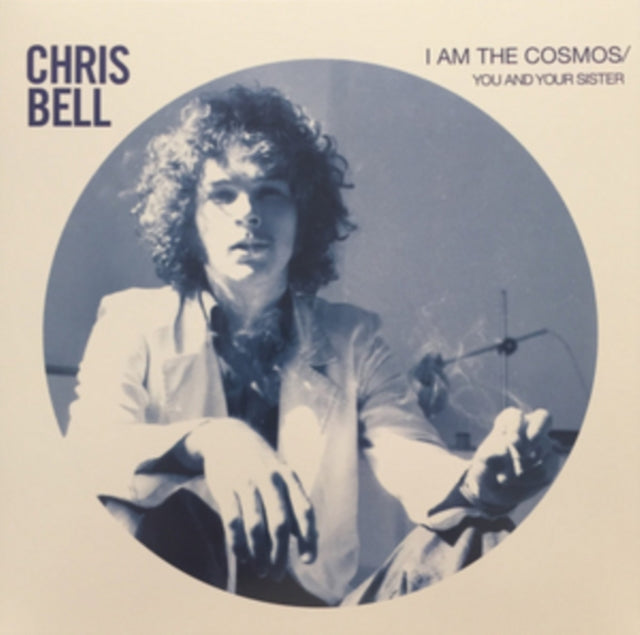 Chris Bell (Big Star) - I Am the Cosmos b/w You and Your Sister [7