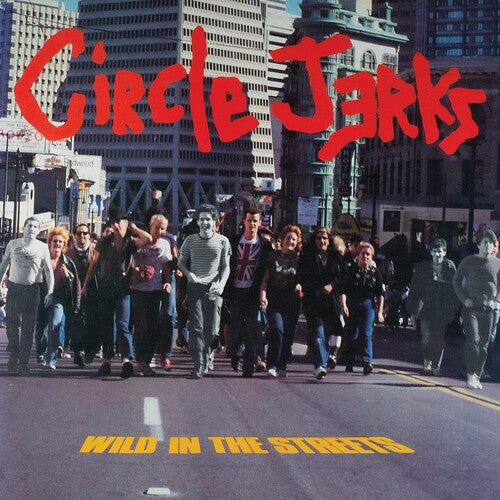 Circle Jerks - Wild in the Streets [40th Anniversary Edition/ Bonus Tracks]