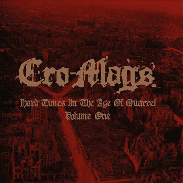 Cro-Mags - Hard Times in the Age of Quarrel, Volume One [2LP/ Ltd Ed Colored Vinyl]