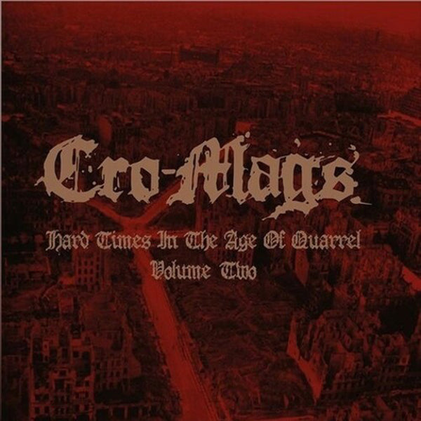 Cro-Mags - Hard Times in the Age of Quarrel, Volume Two [2LP/ Ltd Ed Colored Vinyl]