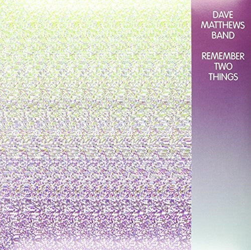 Dave Matthews Band - Remember Two Things [2LP/ Bonus Studio Outtakes]