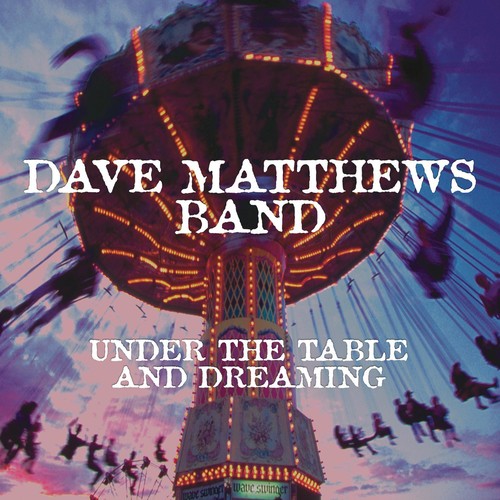 Dave Matthews Band - Under the Table and Dreaming [2LP/ 150G]
