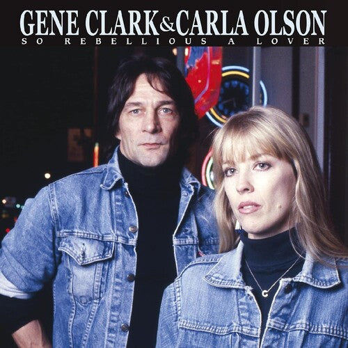 Gene Clark & Carla Olson - So Rebellious A Lover