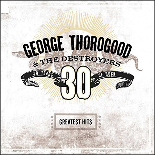 George Thorogood and the Destroyers - Greatest Hits: 30 Years of Rock [2LP]