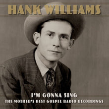 Load image into Gallery viewer, Hank Williams - I&#39;m Gonna Sing: The Mother&#39;s Best Gospel Radio Recordings [3LP/ 180G/ Triple Gatefold Packaging]
