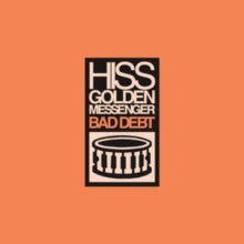 Hiss Golden Messenger - Bad Debt [Remastered]