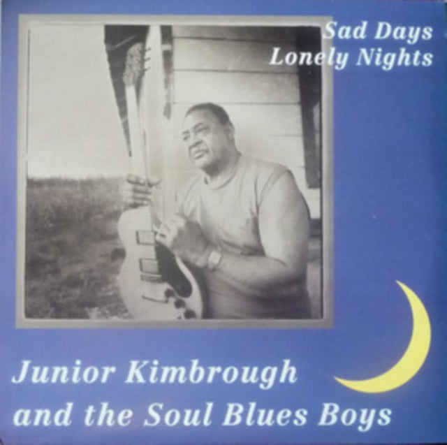 Junior Kimbrough - Sad Days Lonely Nights