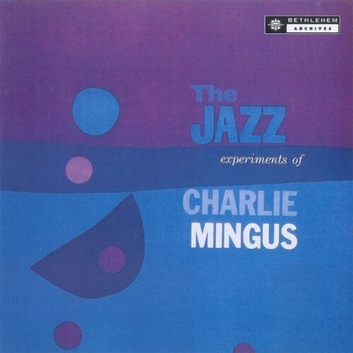 Charles Mingus - The Jazz Experiments of Charles Mingus [180G]