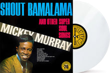 Load image into Gallery viewer, Mickey Murray - Shout Bamalama and Other Super Soul Songs [Ltd Ed Opaque White Vinyl] (RSD Essentials 2022]
